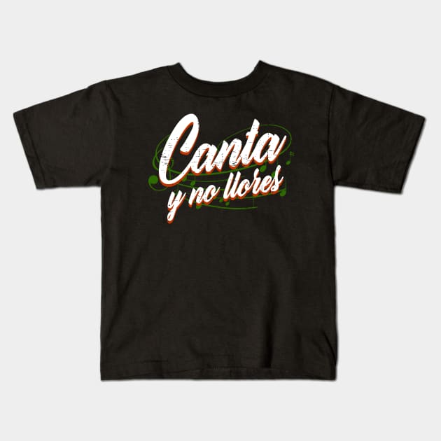 Canta y no llores - white design Kids T-Shirt by verde